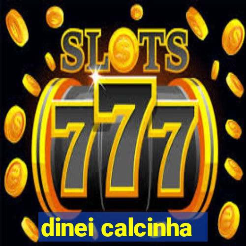 dinei calcinha